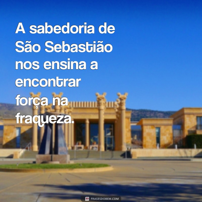 Descubra as Melhores Frases de São Sebastião para Inspirar sua Fé 