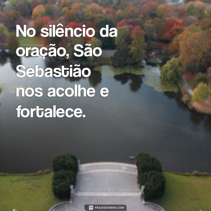 Descubra as Melhores Frases de São Sebastião para Inspirar sua Fé 