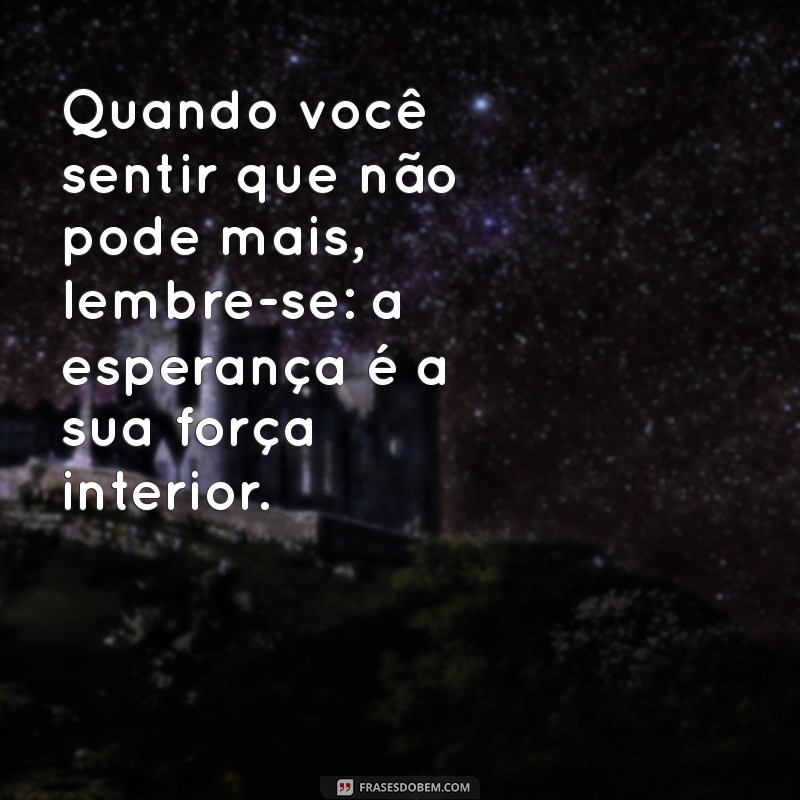 Mensagens de Esperança: Inspire-se com Frases que Transformam 