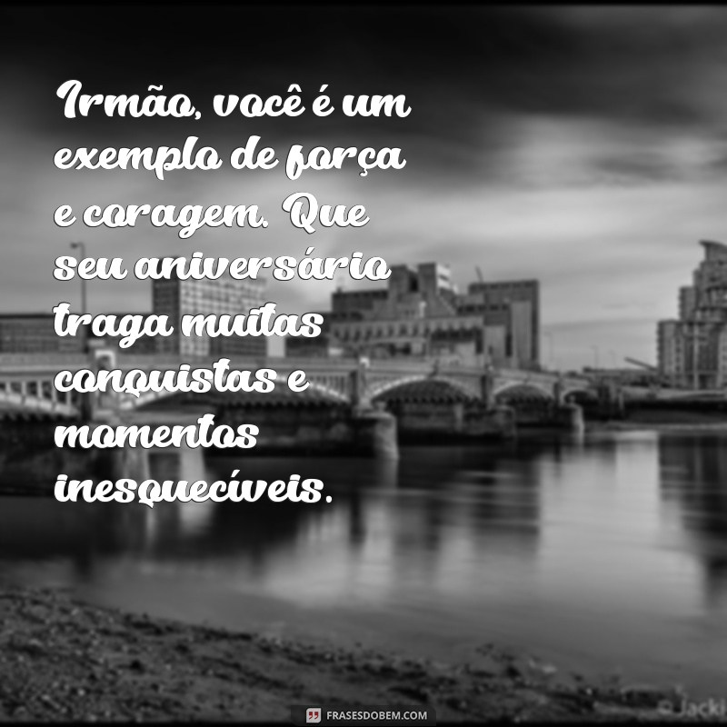 Frases Emocionantes de Aniversário para Celebrar Seu Irmão 