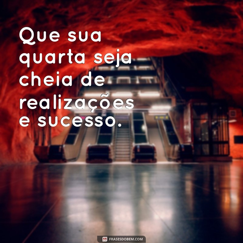 Inspire-se: Mensagens Motivacionais para uma Quarta-Feira Produtiva 