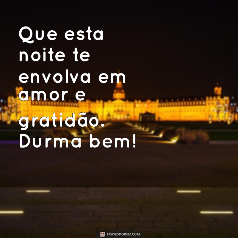 Frases Inspiradoras de Boa Noite e Gratidão para Encerrar o Dia com Positividade 