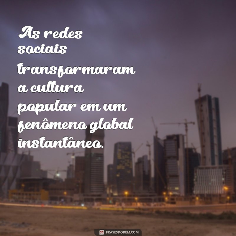 Frases Inspiradoras sobre Cultura Popular: Reflexões e Curiosidades 