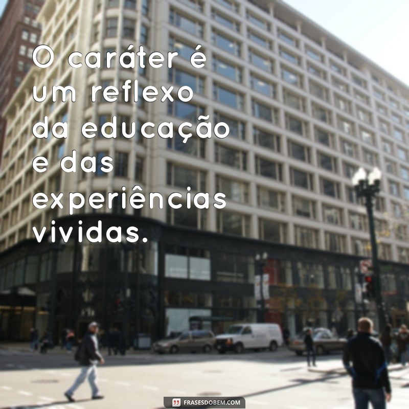 Frases Inspiradoras sobre Índole e Caráter: Reflexões para a Vida 