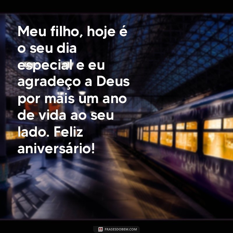 frases de aniversário meu filho Meu filho, hoje é o seu dia especial e eu agradeço a Deus por mais um ano de vida ao seu lado. Feliz aniversário!