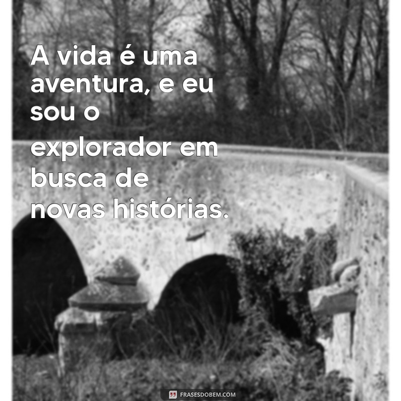 bio legal A vida é uma aventura, e eu sou o explorador em busca de novas histórias.