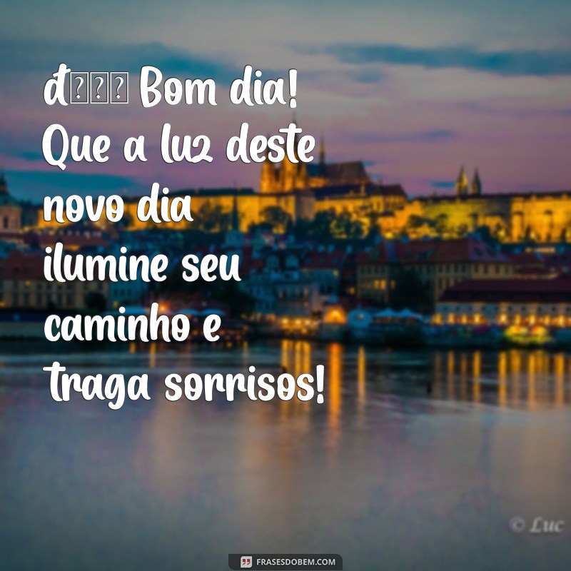 mensagem animada de bom dia 🌞 Bom dia! Que a luz deste novo dia ilumine seu caminho e traga sorrisos!