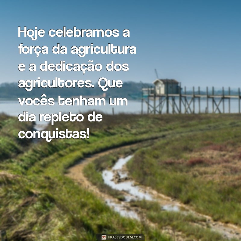 Mensagens Inspiradoras para Celebrar o Dia do Agricultor 