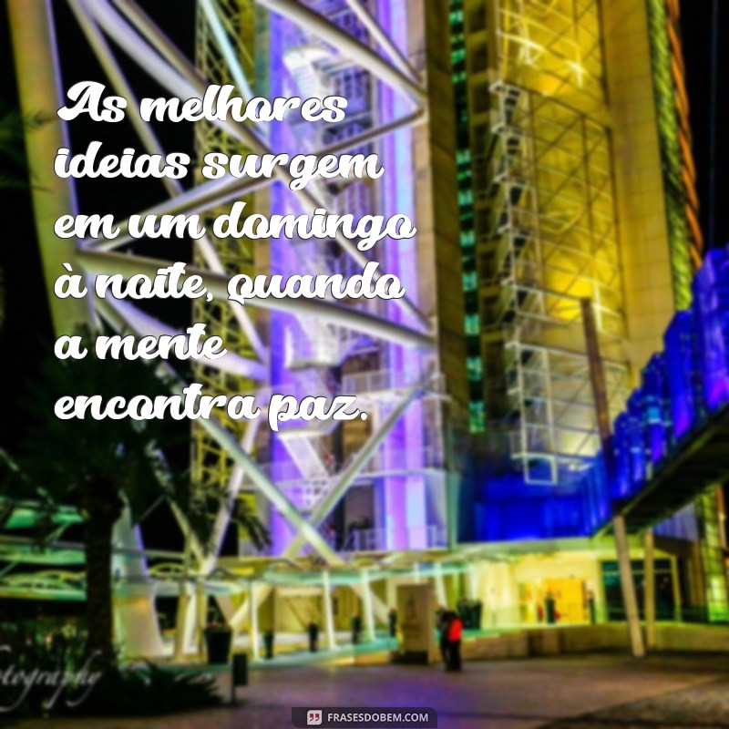 Frases Inspiradoras para Encerrar Seu Domingo com Reflexão e Positividade 