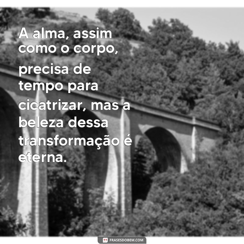 Frases Inspiradoras sobre Cicatrizes na Alma: Curando Feridas Emocionais 