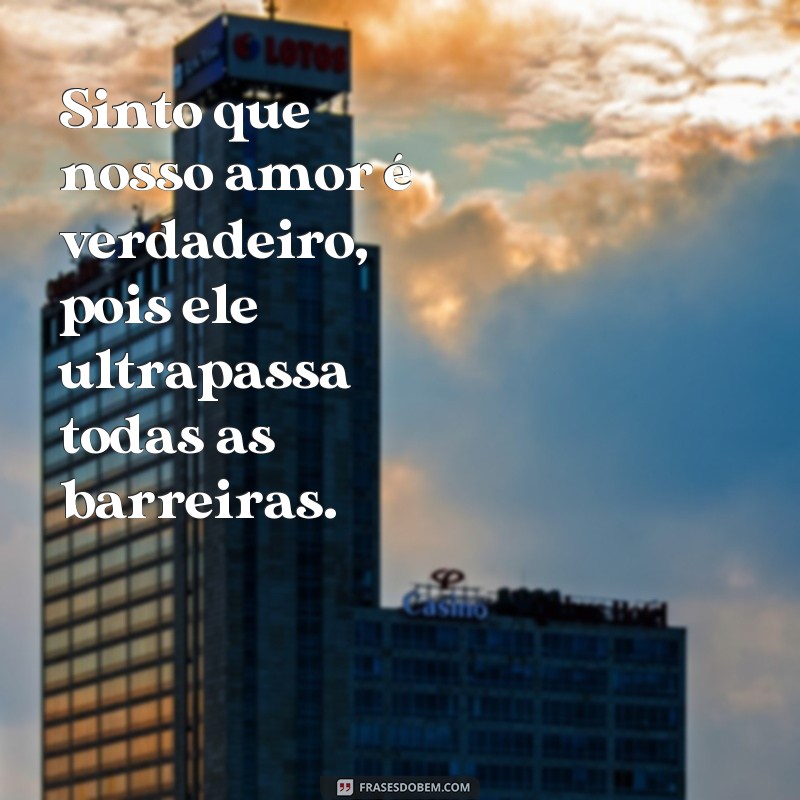 Descubra as melhores frases sobre amores verdadeiros para inspirar sua vida amorosa 