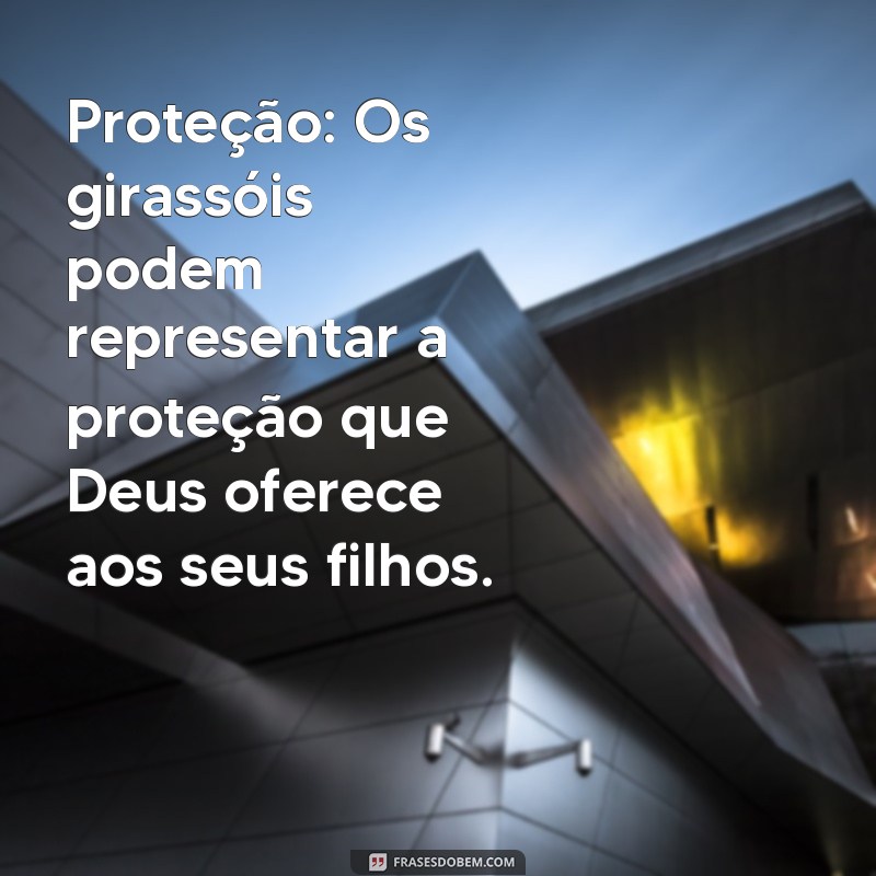 Descubra o Significado Espiritual do Girassol na Bíblia: Simbolismo e Mensagens 