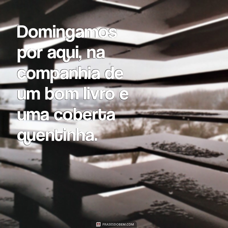 Domingamos por Aqui: Dicas para Aproveitar Seu Domingo ao Máximo 