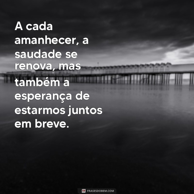 Mensagens de Bom Dia: Inspire-se com Frases que Expressam Saudade 