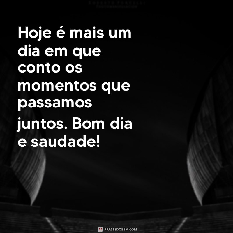 Mensagens de Bom Dia: Inspire-se com Frases que Expressam Saudade 