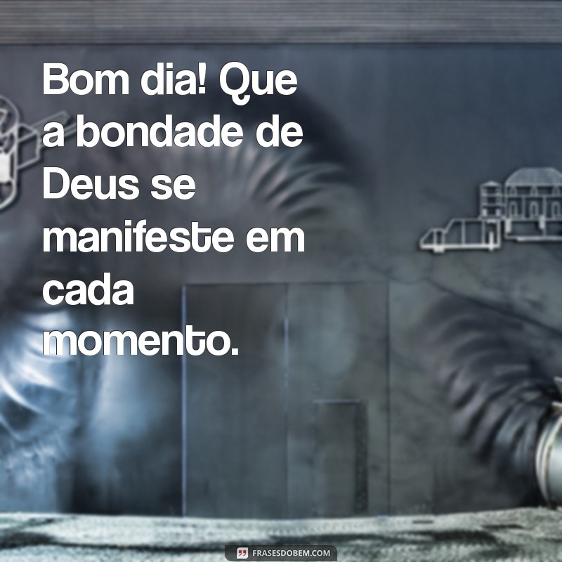 Mensagem de Bom Dia: Receba as Bençãos de Deus para um Dia Abençoado 