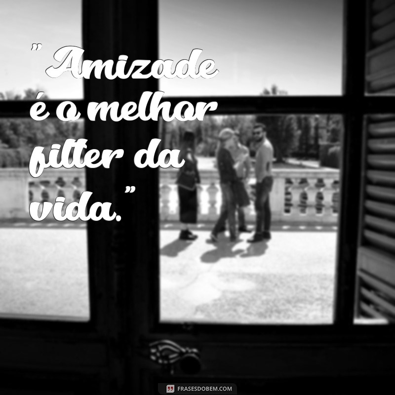 frases para fotos com amigos 