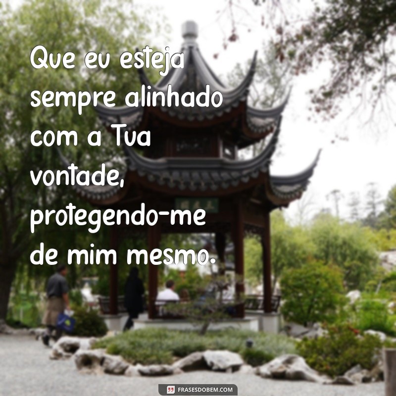 Frases Inspiradoras: Deus Me Proteja de Mim Mesmo 