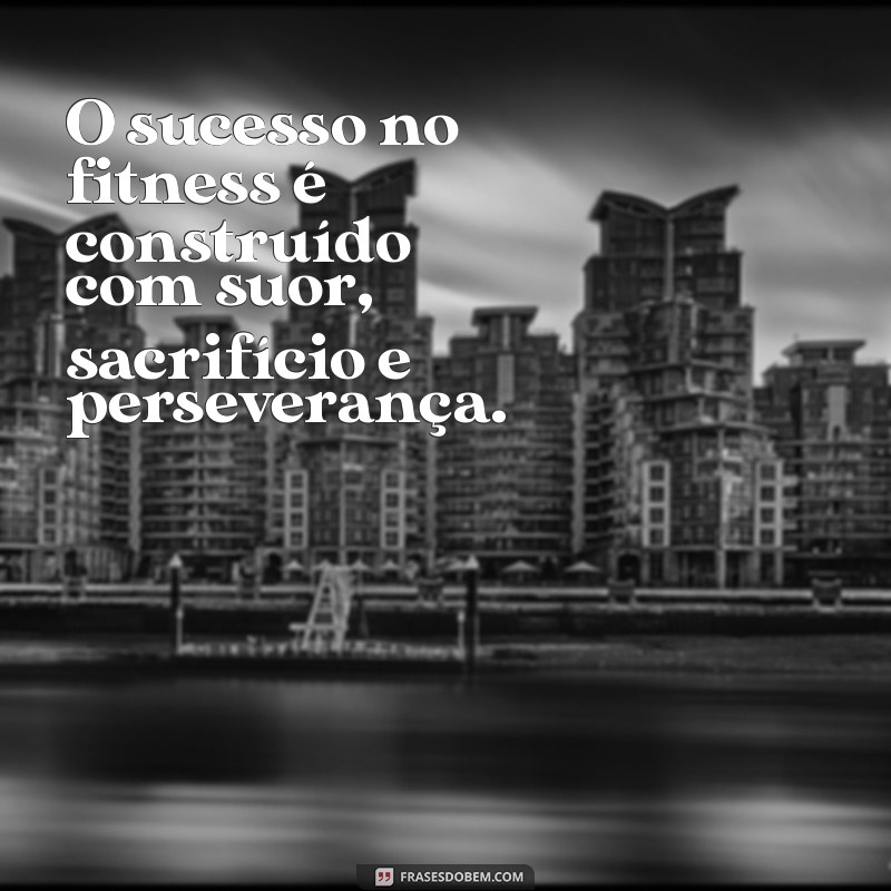 Transforme Sua Vida: Mensagens Motivacionais para Impulsionar Seu Treino Fitness 