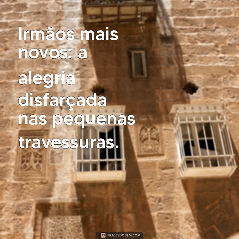 Melhores Frases para Fotos com Seu Irmão Mais Novo: Capture Momentos Inesquecíveis 