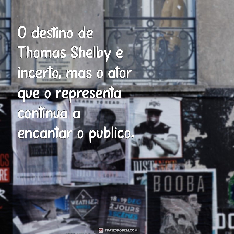 Thomas Shelby: A Verdade Sobre a Morte do Ator na Vida Real 