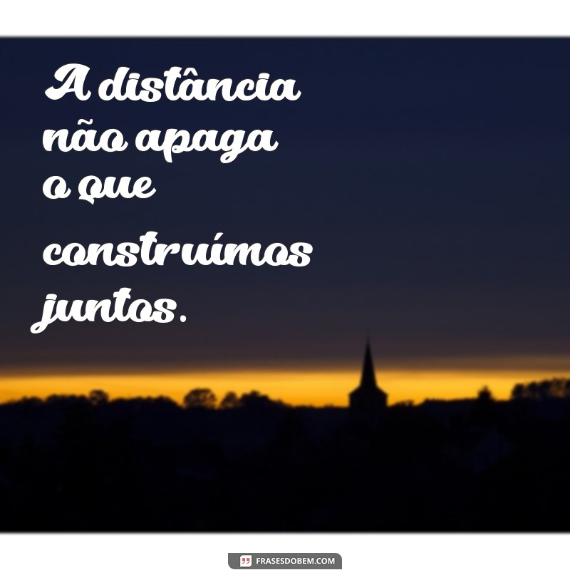 Como a Distância Pode Aumentar o Amor: Até de Longe Você Me Faz Bem 