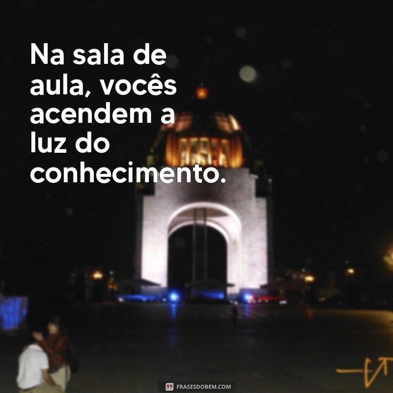 Frases Curtas e Inspiradoras para Celebrar o Dia dos Professores 