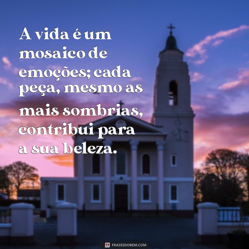 Frases Inspiradoras para Confortar Pessoas Tristes e Levantar o Astral 