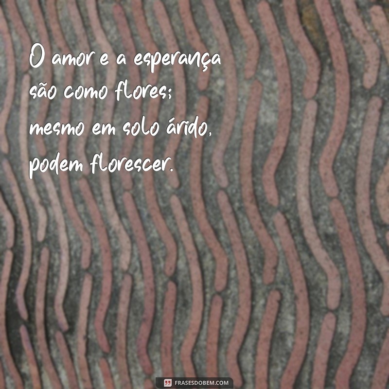 Frases Inspiradoras para Confortar Pessoas Tristes e Levantar o Astral 