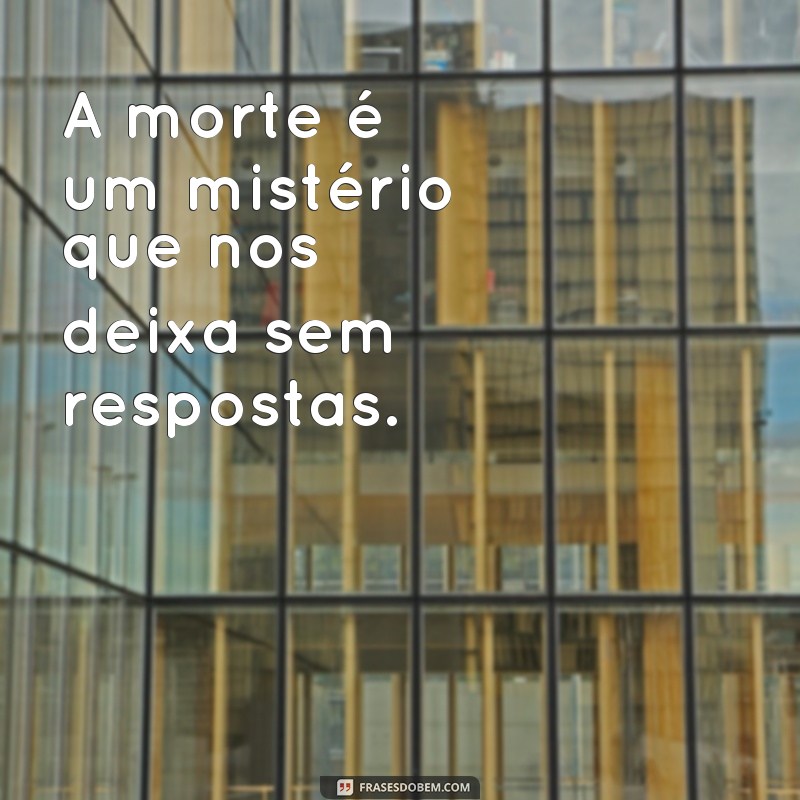 Descubra as mais tocantes frases sobre sentimentos tristes de luto e morte 