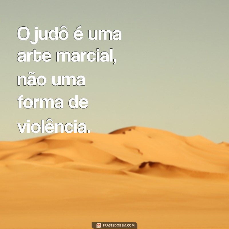 Descubra as melhores frases de judo para inspirar sua jornada no tatame 