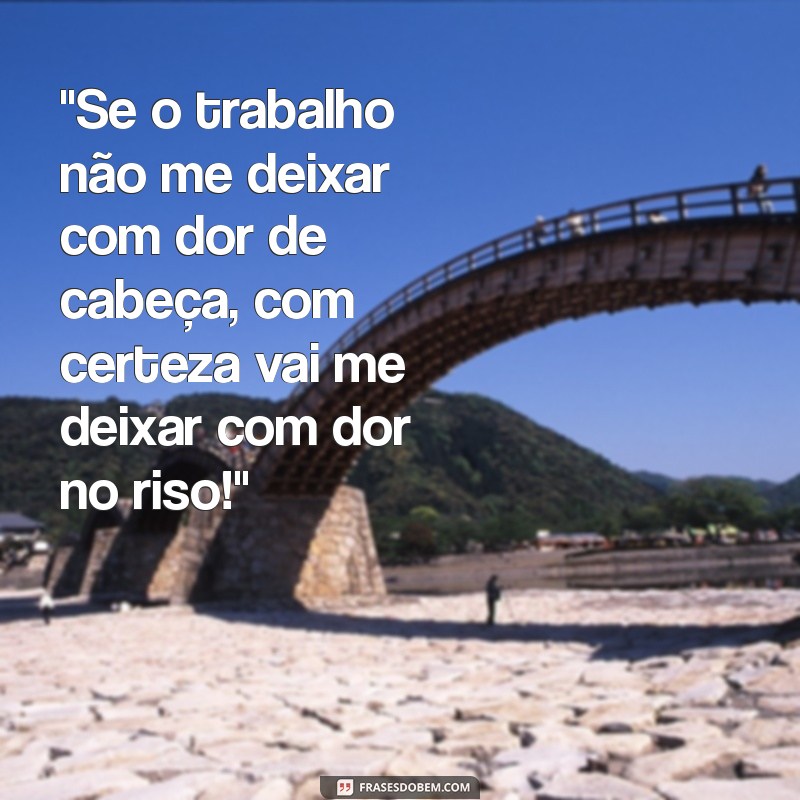 frases engraçadas para amigos de trabalho 