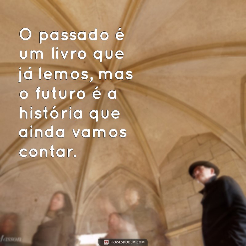 Reflexões sobre o Tempo: Frases Inspiradoras para Valorizar a Vida 