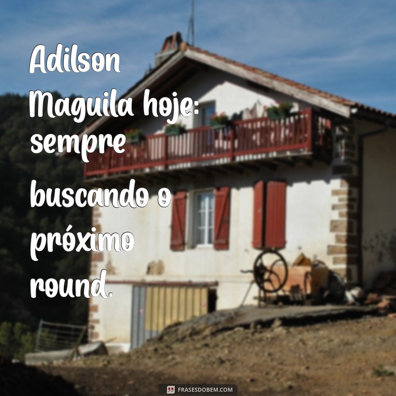 Adilson Maguila Hoje: A Vida e Carreira do Ícone do Boxe Brasileiro 