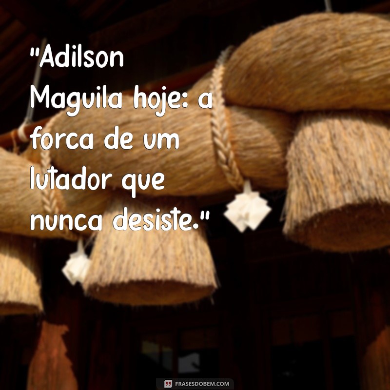 adilson maguila hoje 