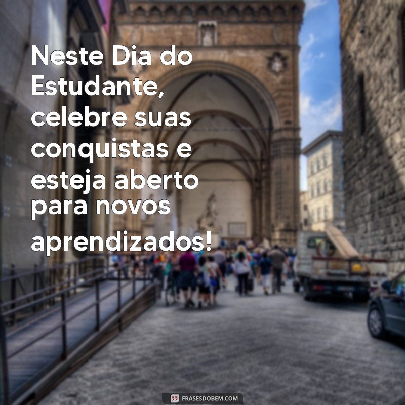 Frases Inspiradoras para Celebrar o Dia do Estudante 