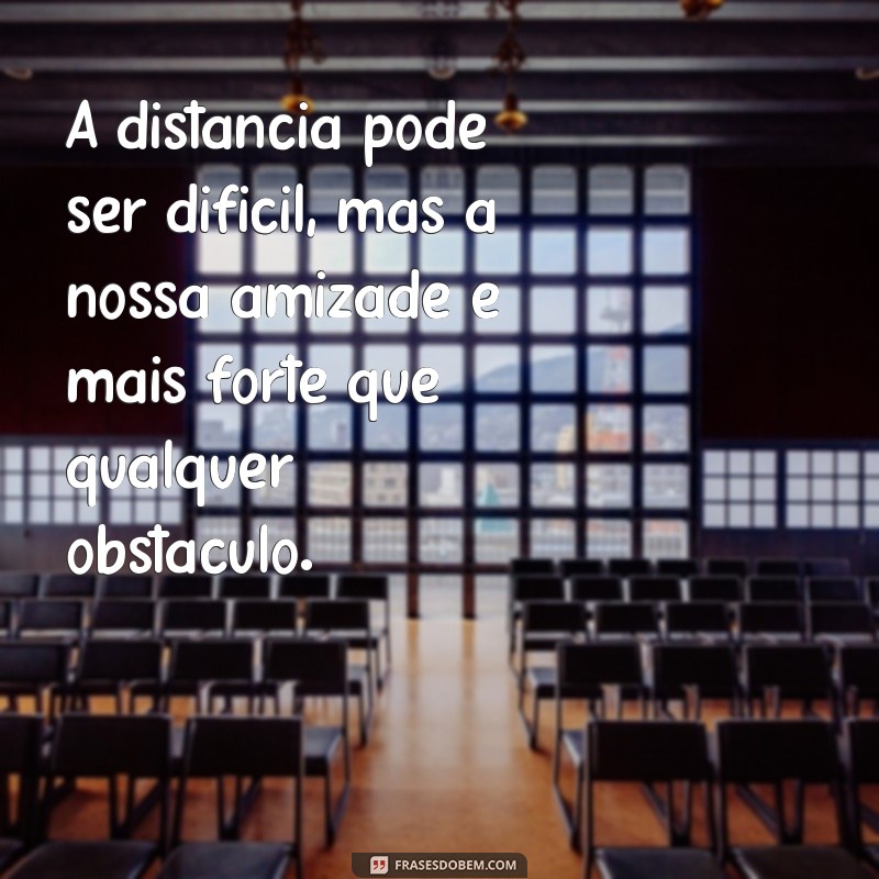 Como Enviar Mensagens Carinhosas para uma Amiga Especial que Está Distante 