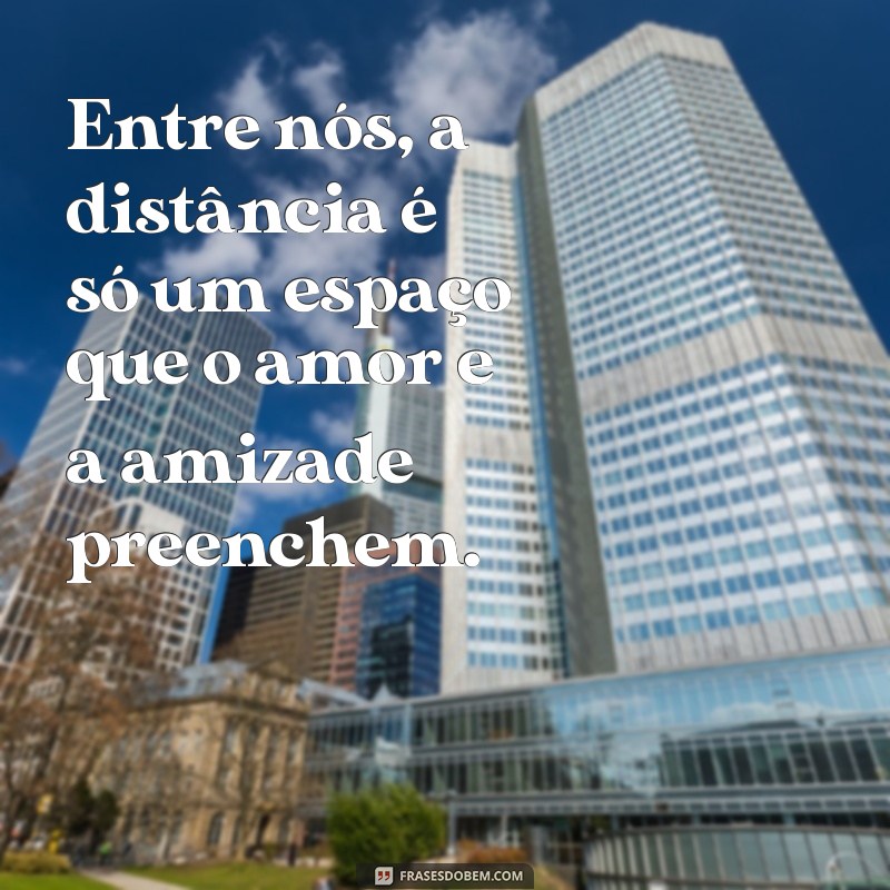 Como Enviar Mensagens Carinhosas para uma Amiga Especial que Está Distante 