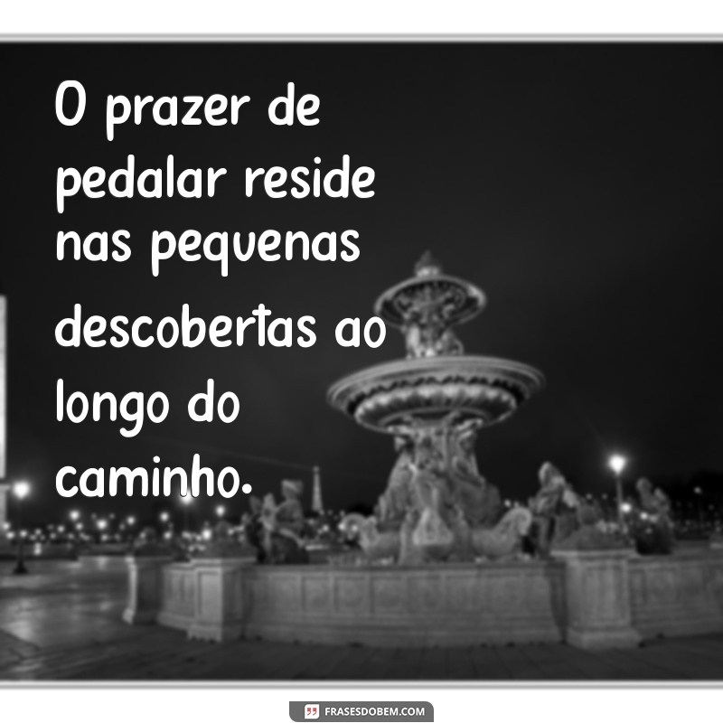 Pedalar Frases: Inspirações e Reflexões para Ciclistas 