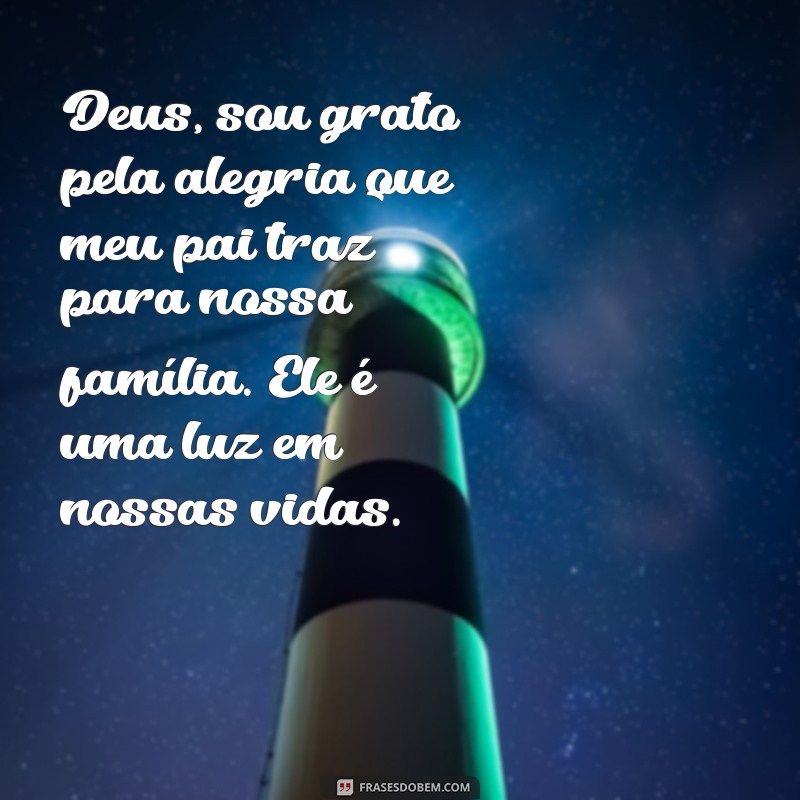 Mensagens Emocionantes de Agradecimento a Deus pela Vida do Meu Pai