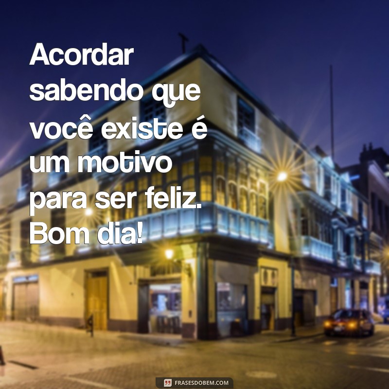 10 Mensagens de Bom Dia Para Encantar Sua Amada 