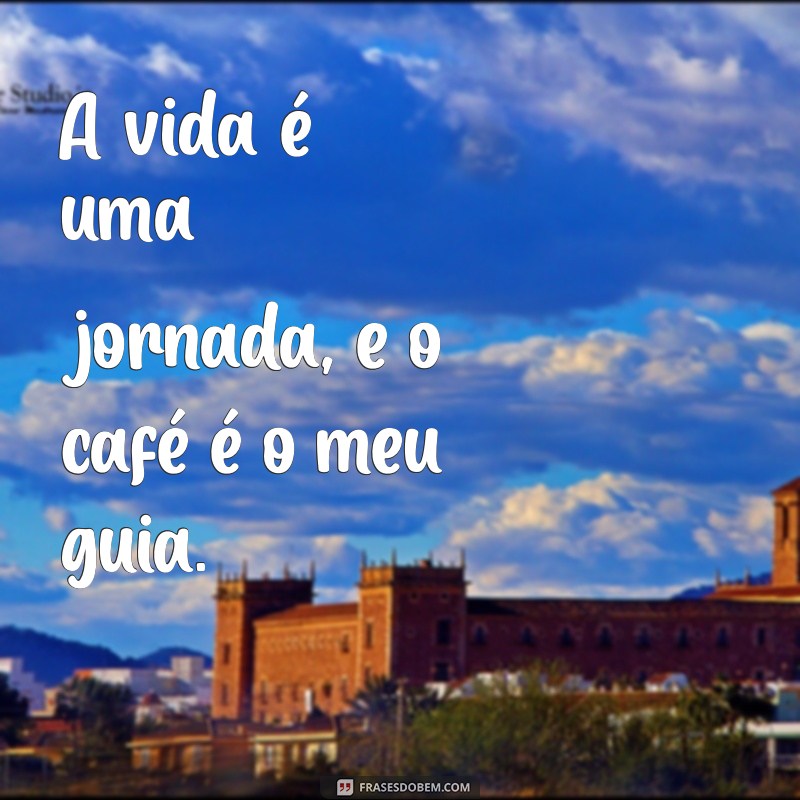 As Melhores Frases de Café para Inspirar Seu Dia 