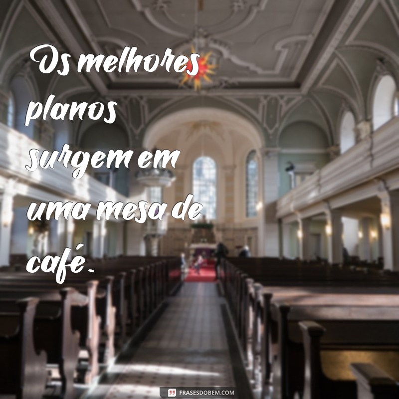 As Melhores Frases de Café para Inspirar Seu Dia 