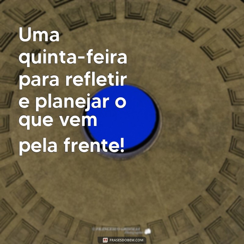 Como Aproveitar ao Máximo uma Tarde de Quinta-Feira: Dicas e Inspirações 