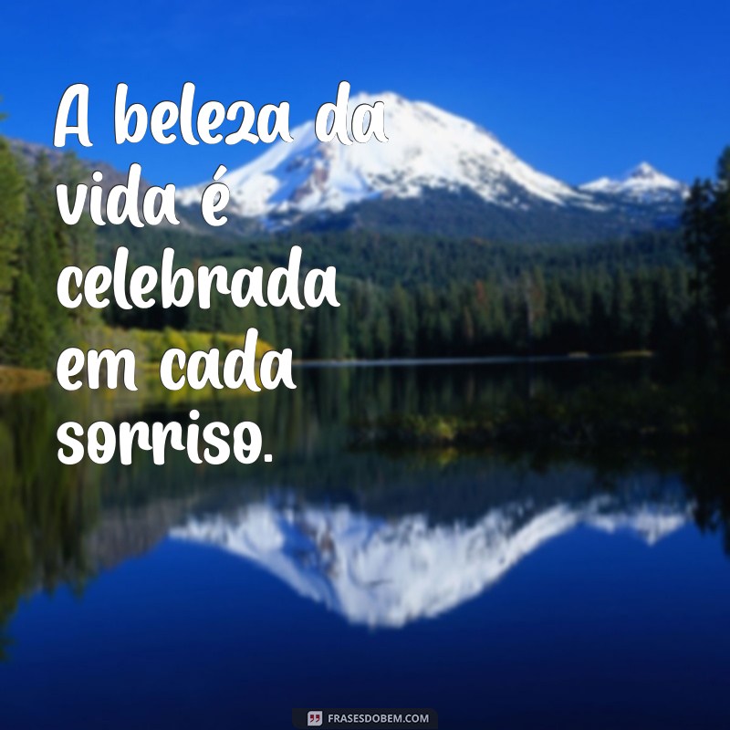 frases para sindrome de down A beleza da vida é celebrada em cada sorriso.