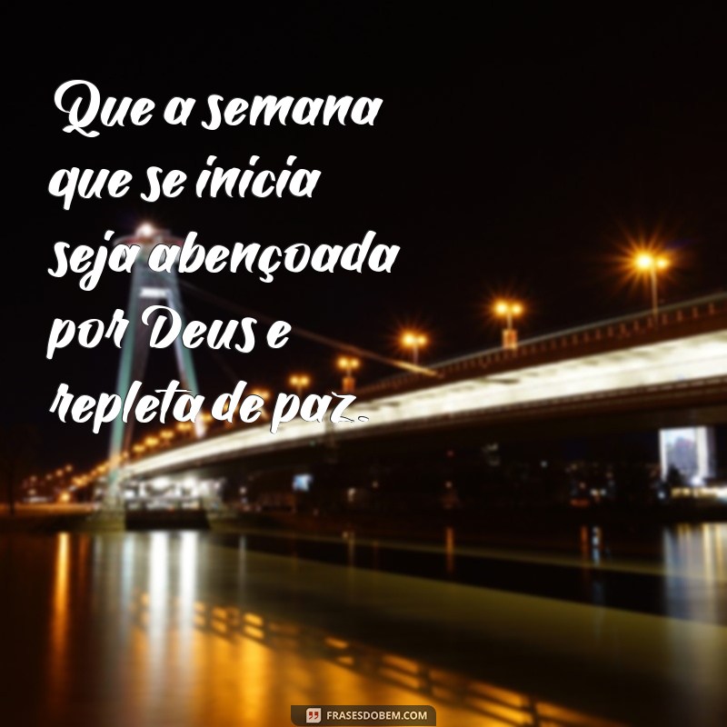 Descubra as melhores frases para uma semana feliz ao lado de Deus 