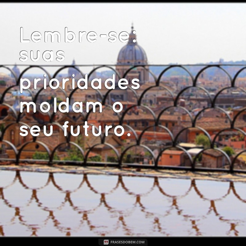 Como Definir Suas Prioridades na Vida: Dicas para uma Vida Mais Equilibrada 