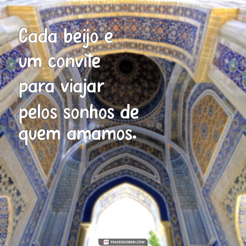 As Melhores Frases para Celebrar um Beijo Gostoso e Apaixonado 