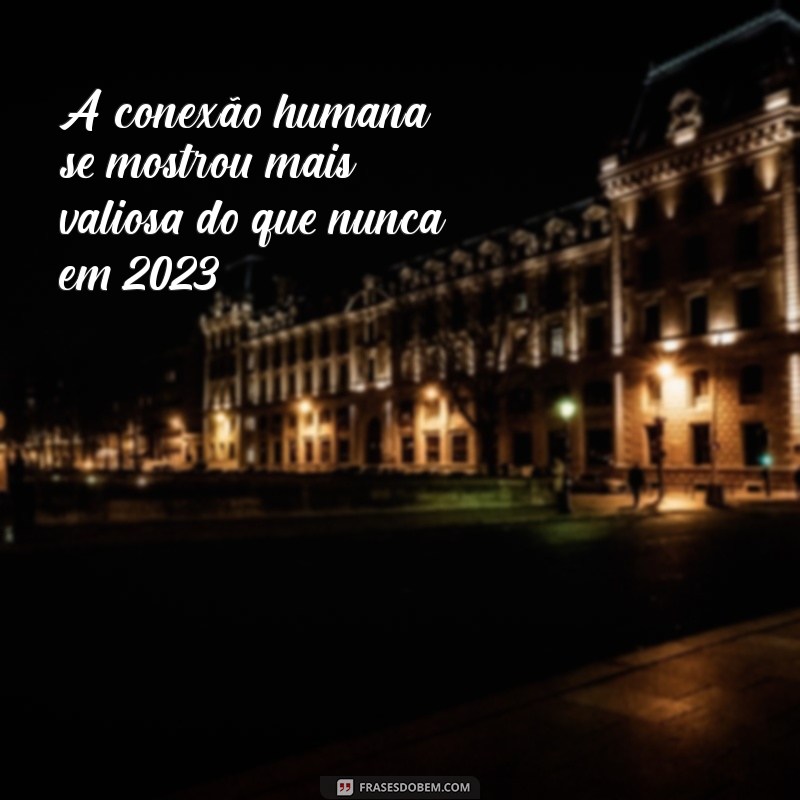 As Melhores Frases do Ano 2023: Inspiração e Reflexão para o Seu Dia 