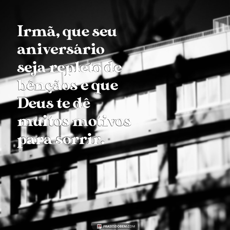 Encante sua irmã da igreja com lindas frases de aniversário! 